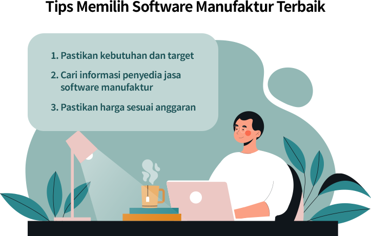 Rekomendasi memilih software manufaktur terbaik antara lain: memastikan kebutuhan dan target, mencari informasi penyedia jasa software manufaktur, memastikan harga sesuai anggaran.