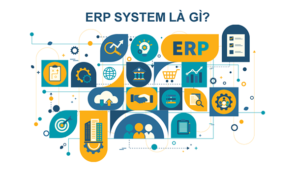Tổng quan và ứng dụng ERP System