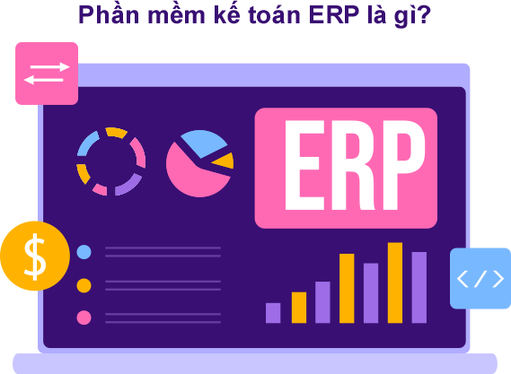 Phần mềm kế toán ERP là gì? phần mềm kế toán ERP là công cụ quản lý tài chính linh hoạt, giải pháp tối ưu toàn diện