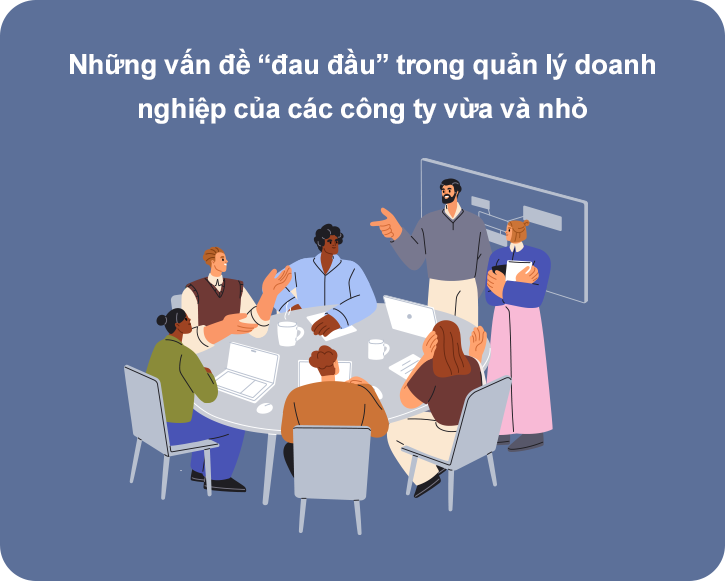 Những khó khăn trong quản lý doanh nghiệp Phần mềm quản lý doanh nghiệp giúp nâng cao quy trình, tối ưu chi phí vận hành