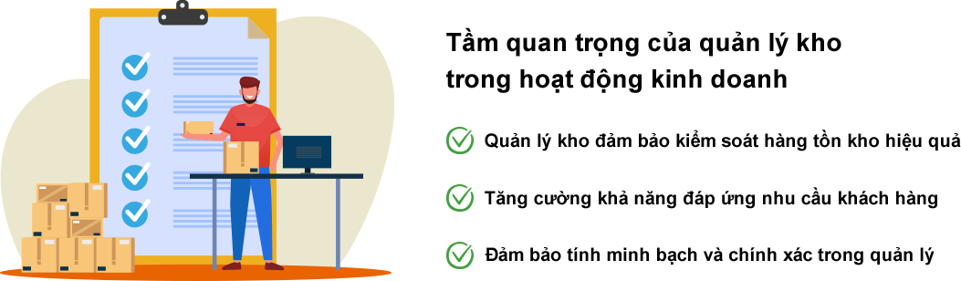 Tầm quan trọng của quản lý kho trong hoạt động kinh doanh Quản lý kho tốt đảm bảo chuỗi cung ứng hoạt động nhịp nhàng, cải thiện trải nghiệm khách hàng.
