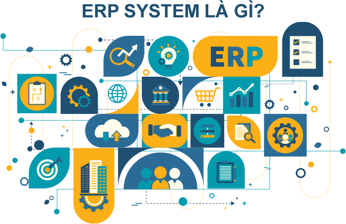 Tổng quan và định nghĩa về ERP System ERP system là gì?